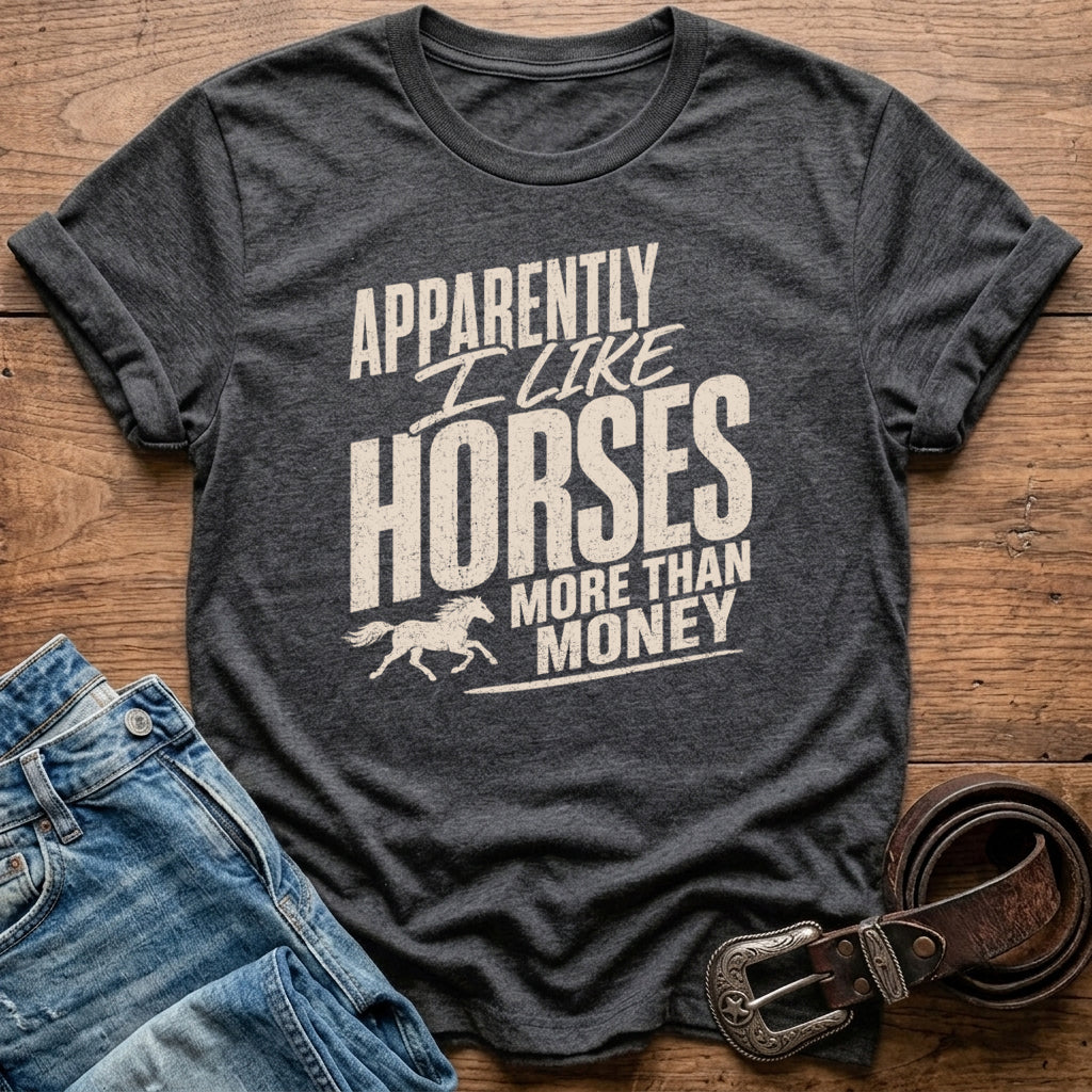 Apparently I Like Horses T-Shirt