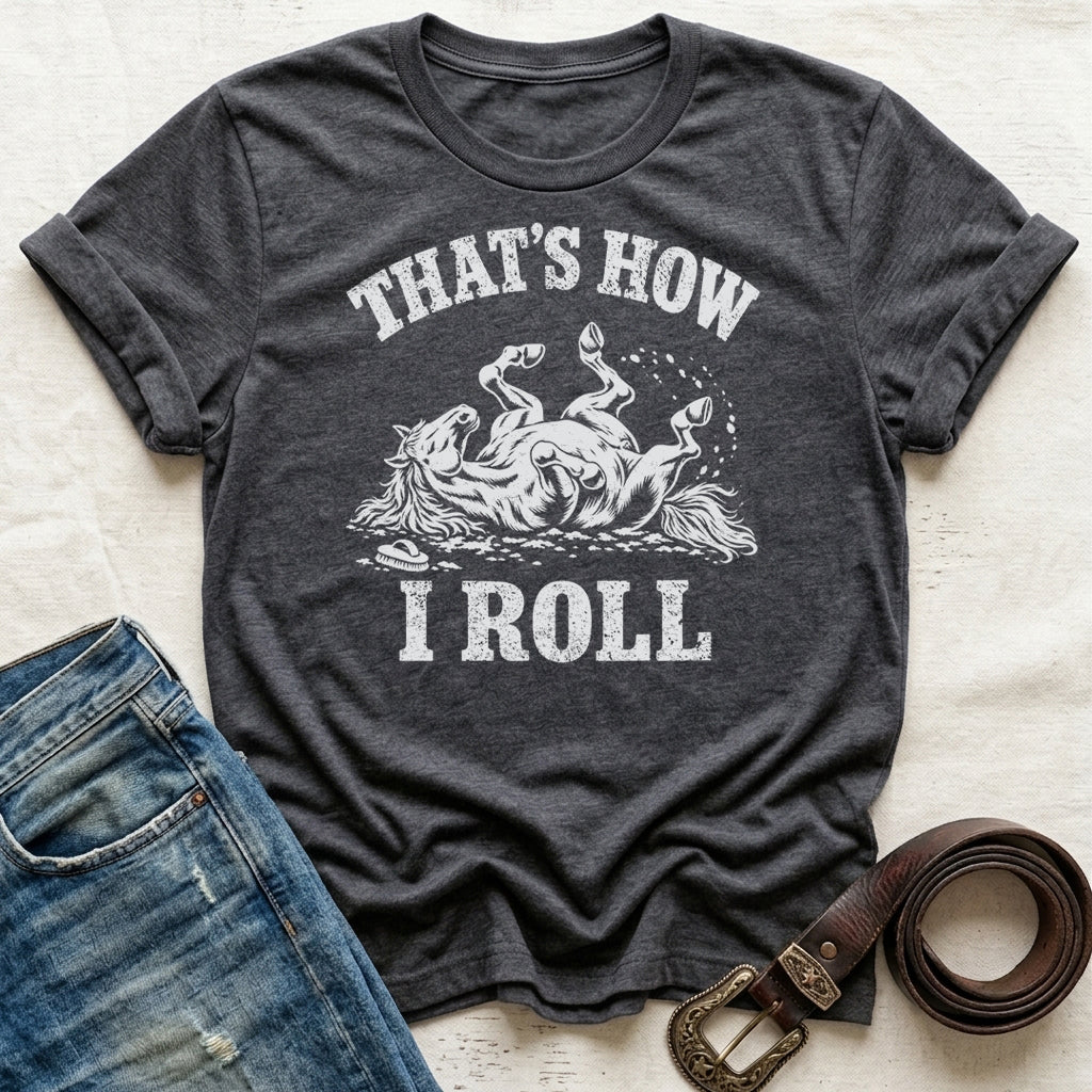That's How I Roll T-Shirt