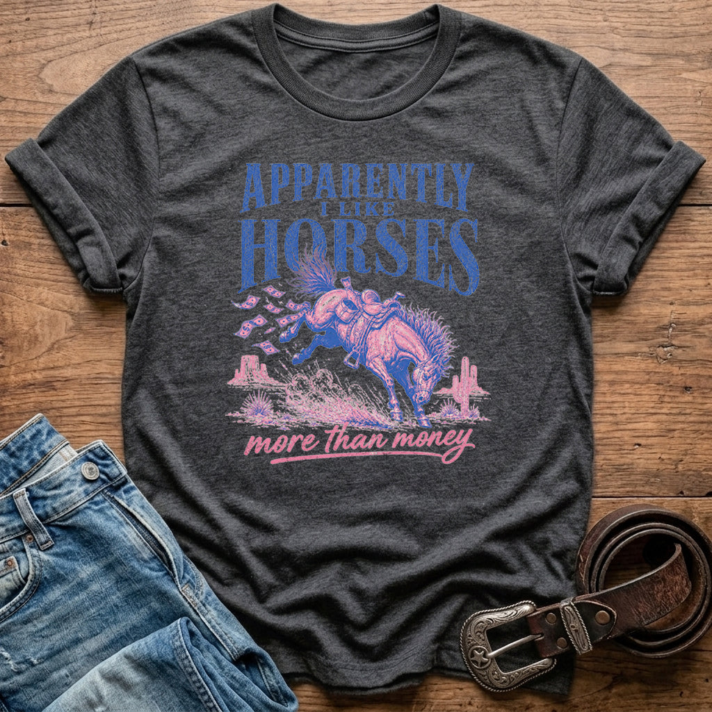Apparently I Like Horses T-Shirt