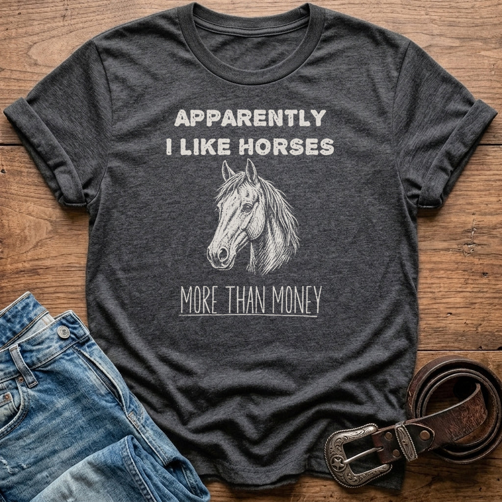 Apparently I Like Horses T-Shirt
