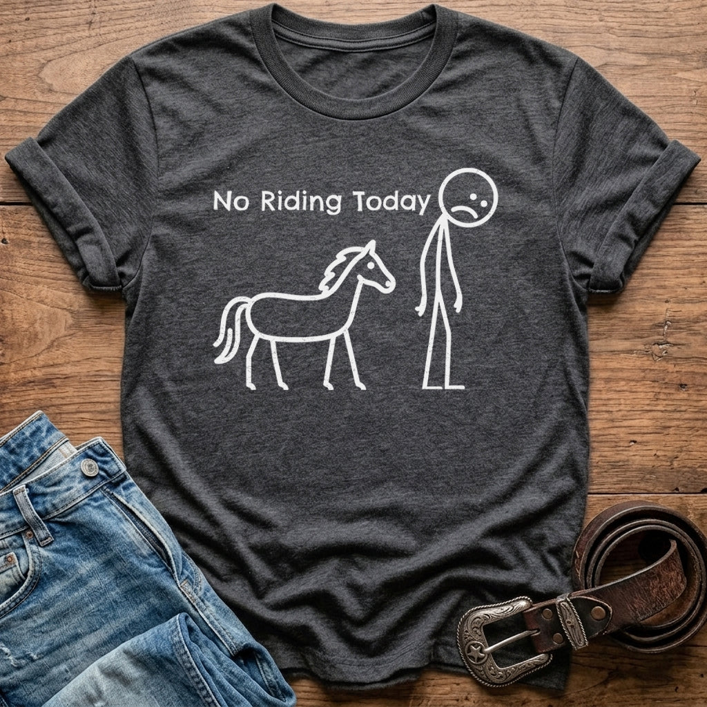 No Riding Today T-Shirt
