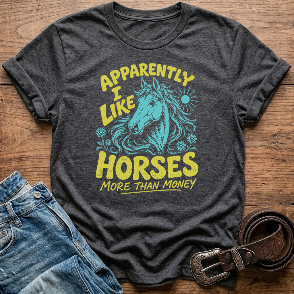Apparently I Like Horses T-Shirt