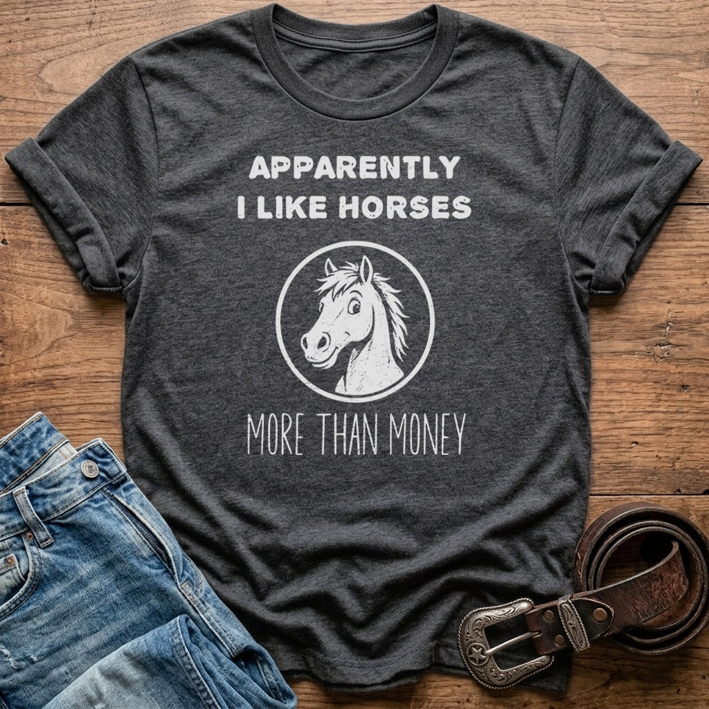 Apparently I Like Horses T-Shirt
