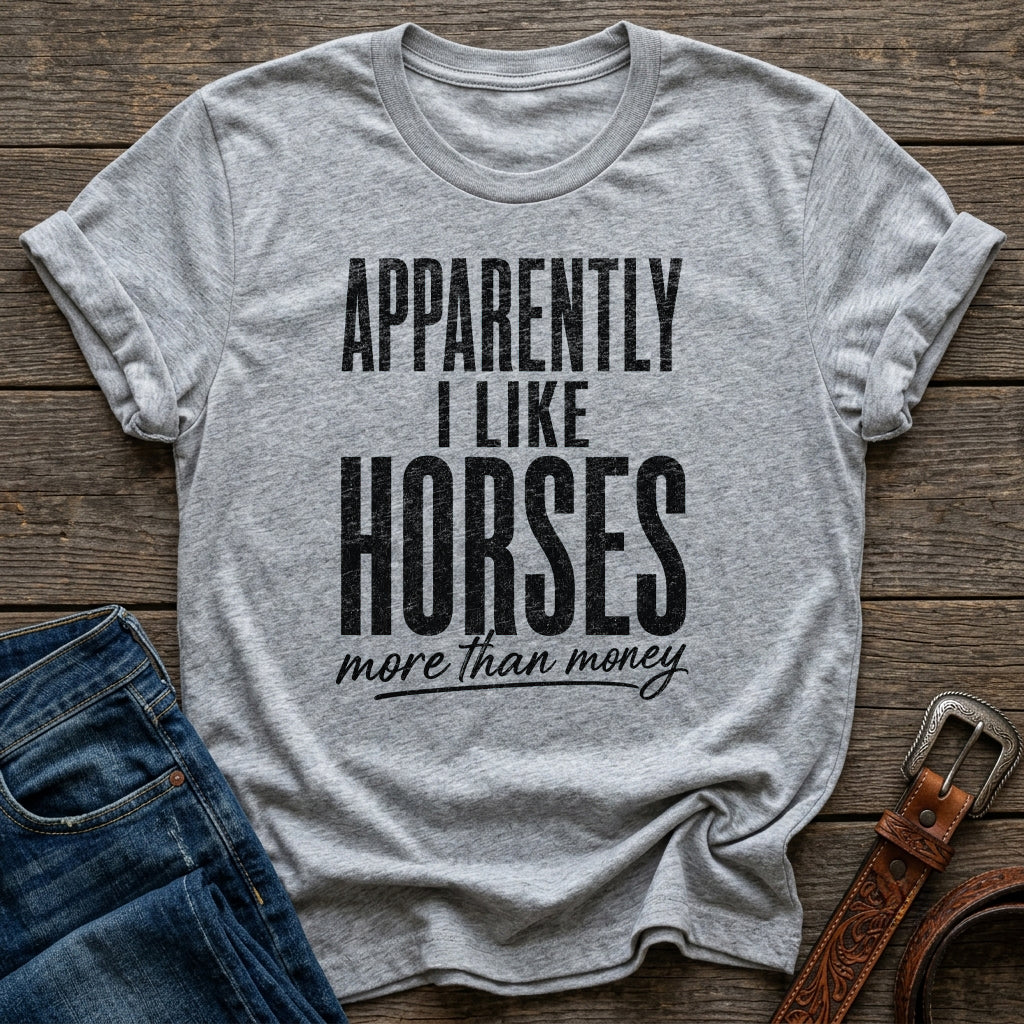 Apparently I Like Horses T-Shirt
