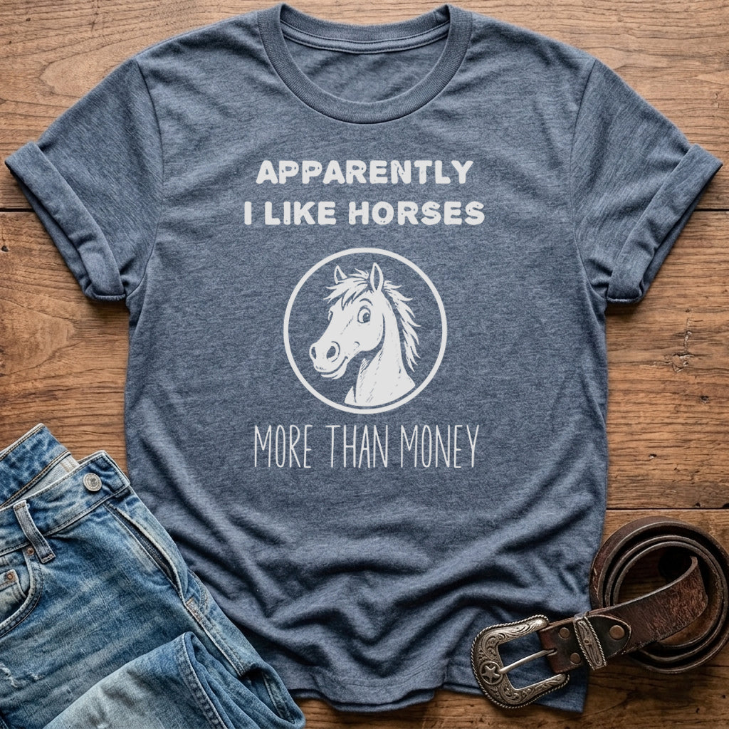 Apparently I Like Horses T-Shirt