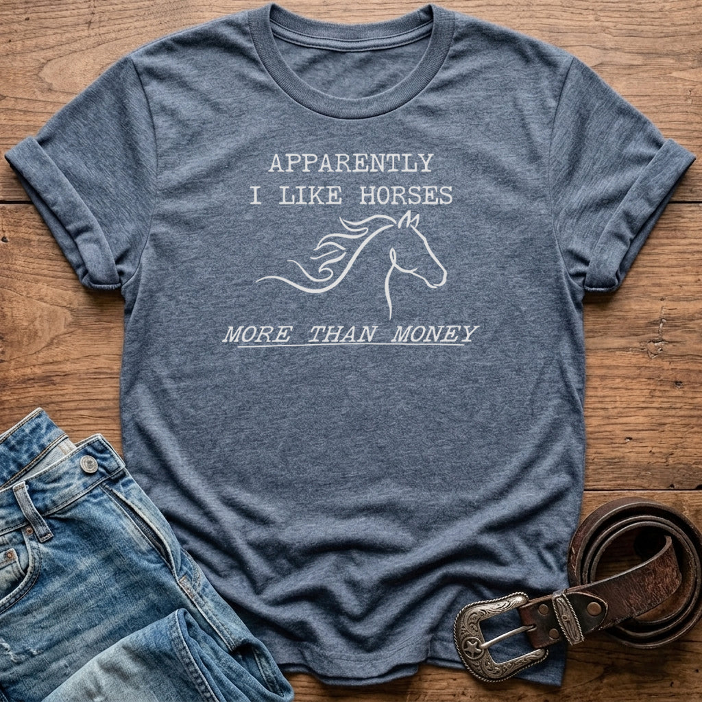 Apparently I Like Horses T-Shirt