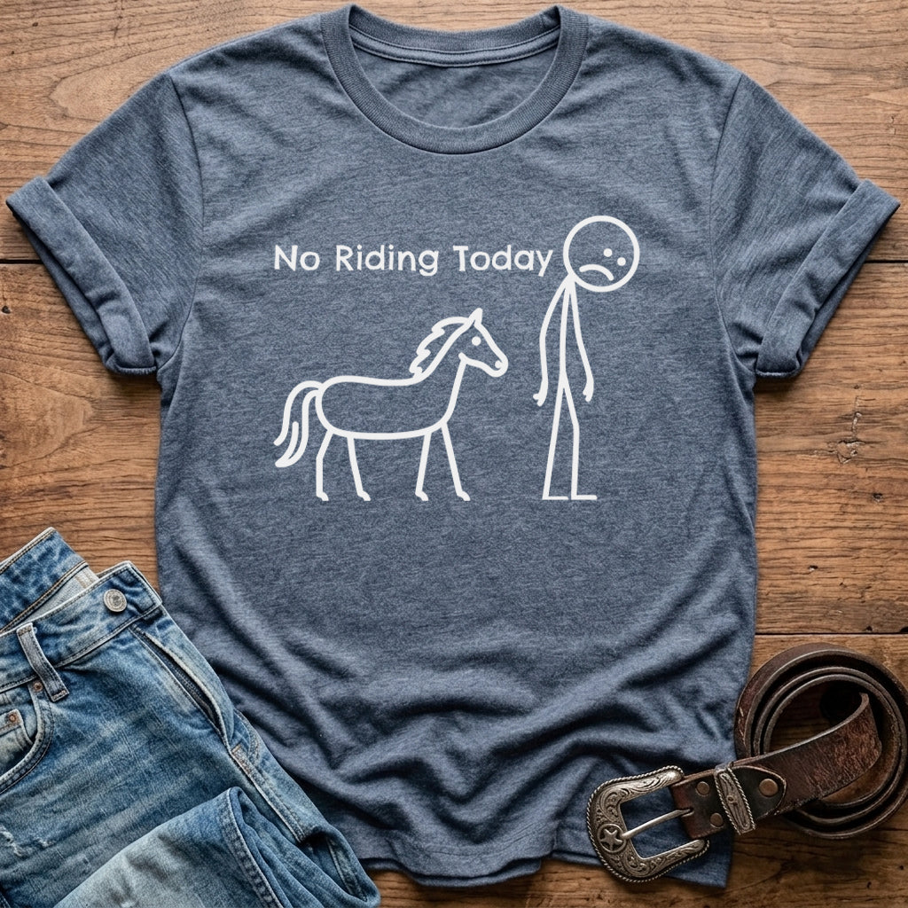 No Riding Today T-Shirt