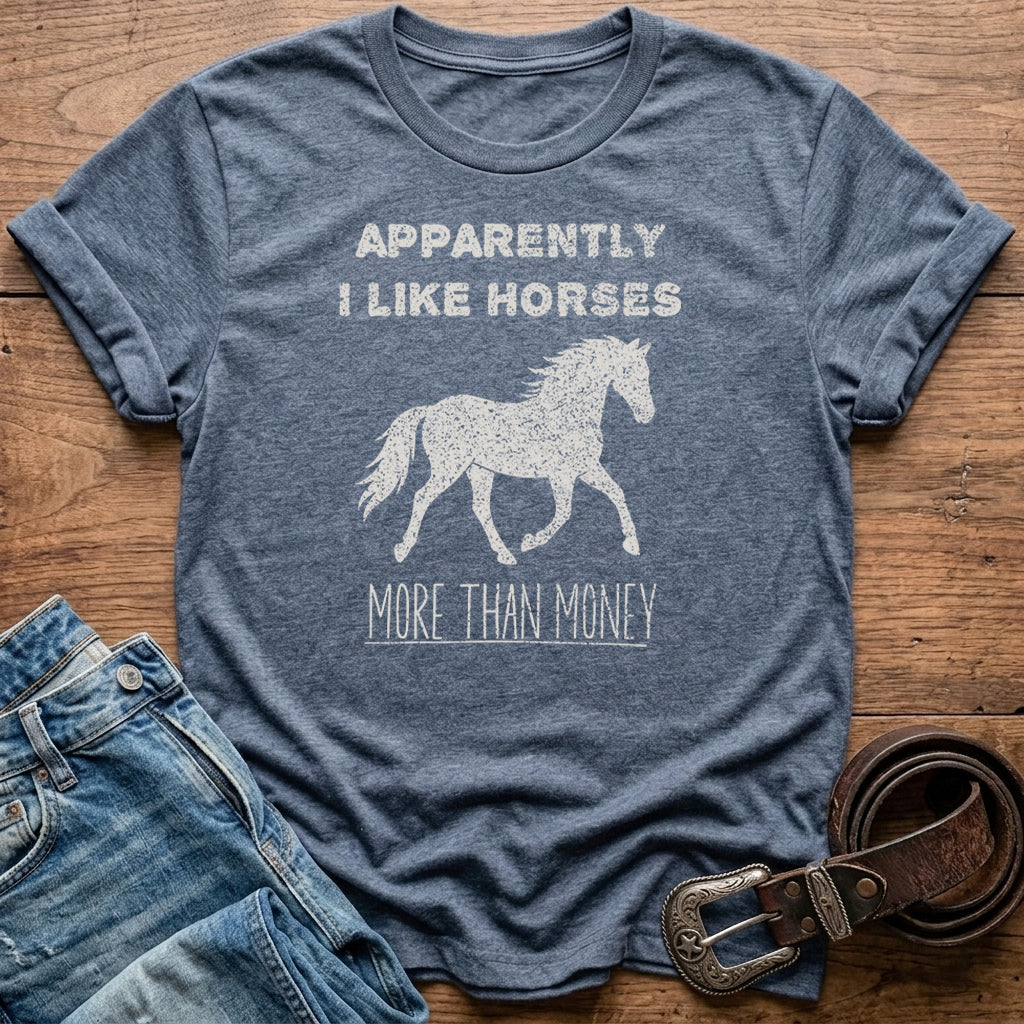 Apparently I Like Horses T-Shirt