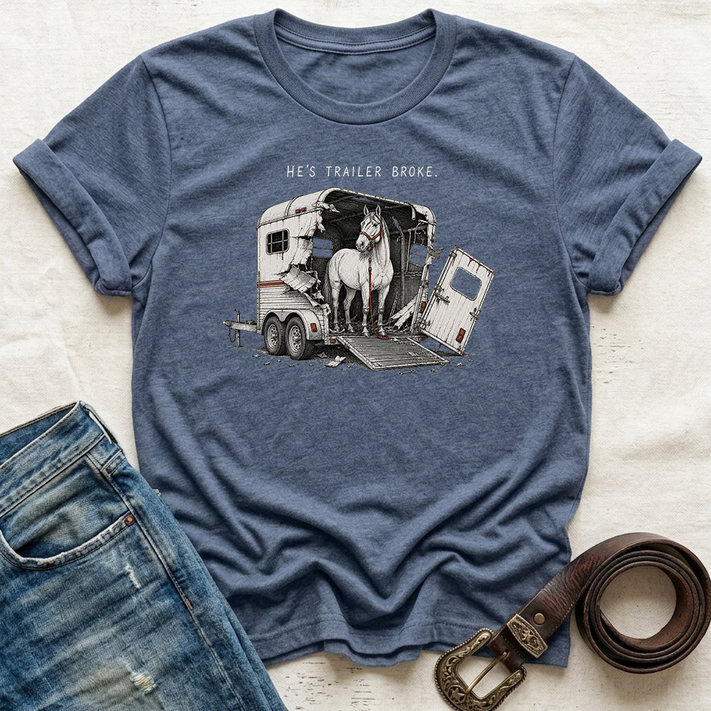 He's Trailer Broke T-Shirt