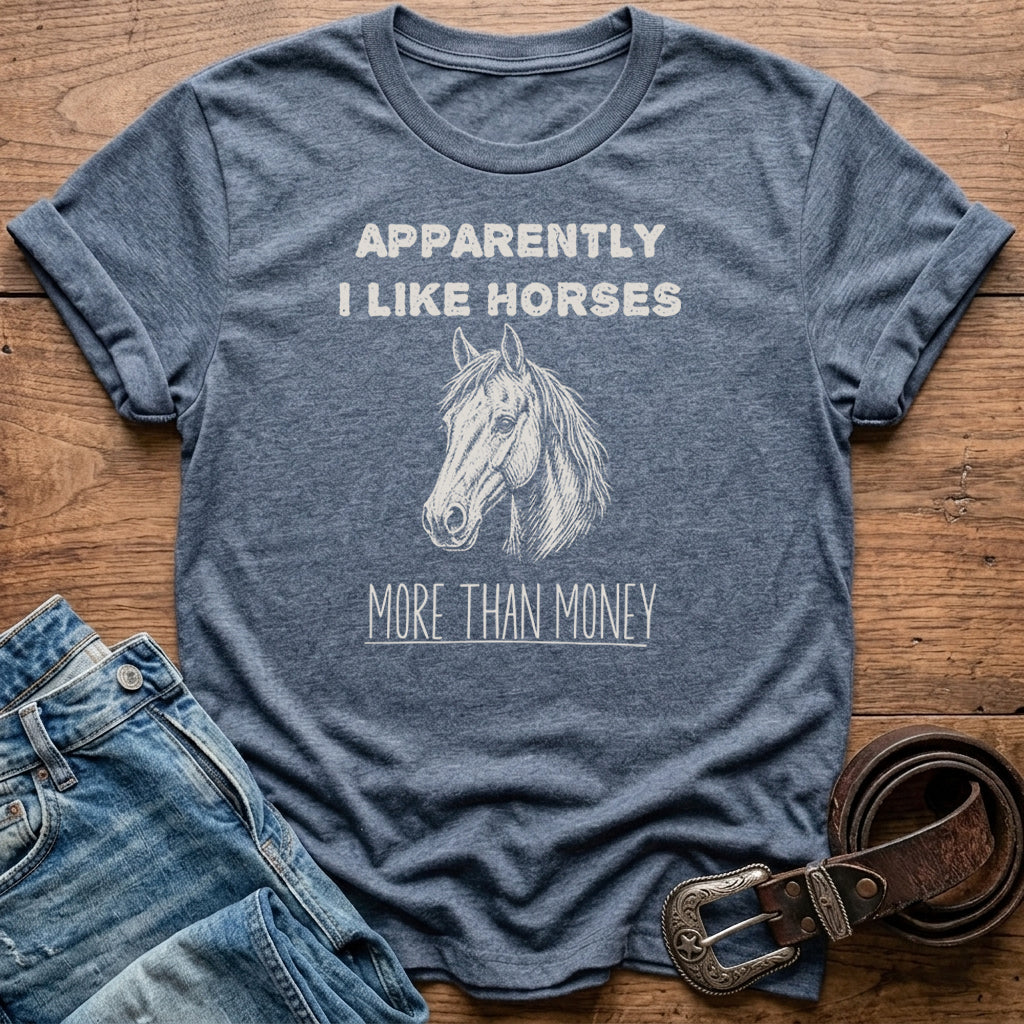 Apparently I Like Horses T-Shirt