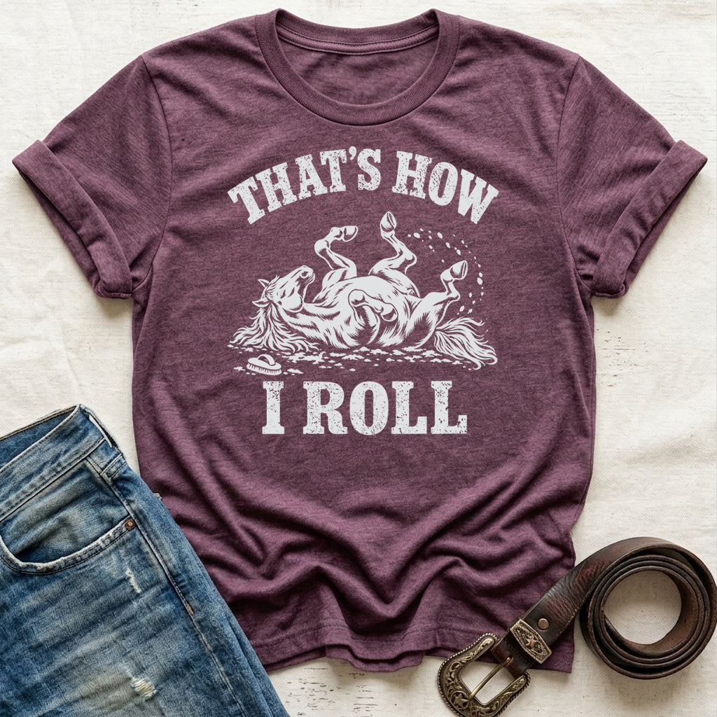 That's How I Roll T-Shirt