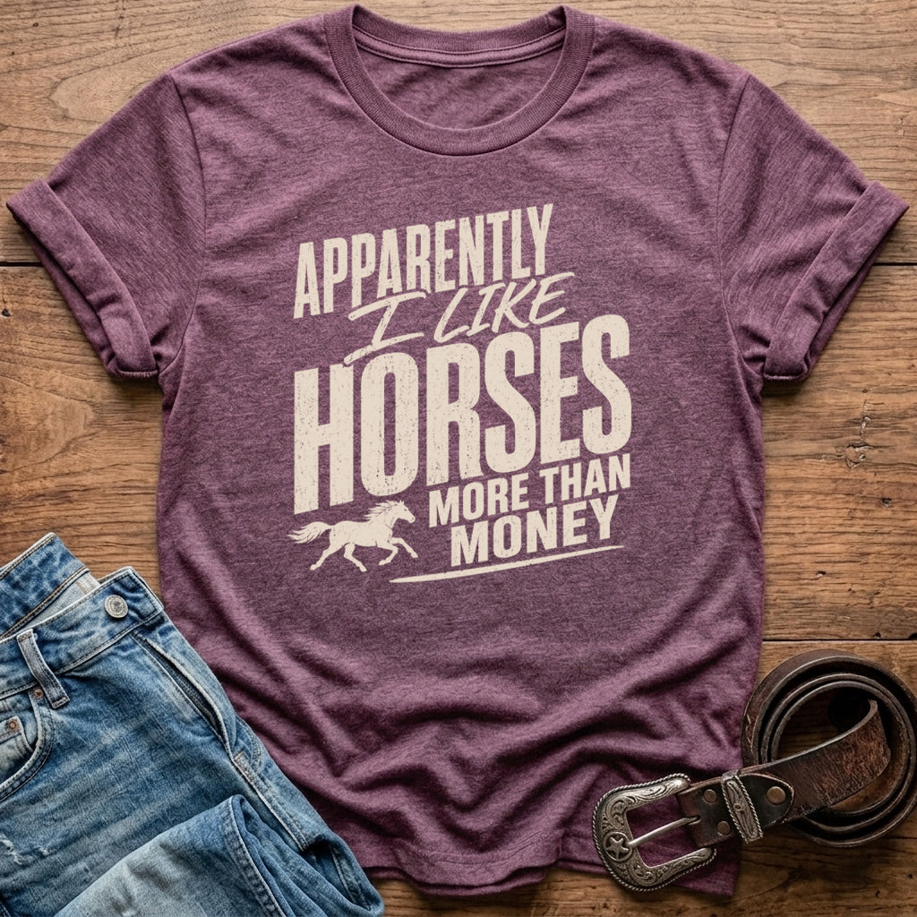 Apparently I Like Horses T-Shirt