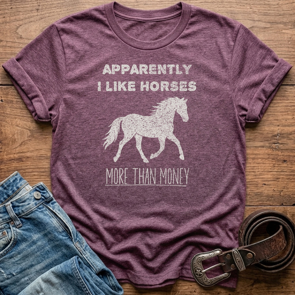 Apparently I Like Horses T-Shirt