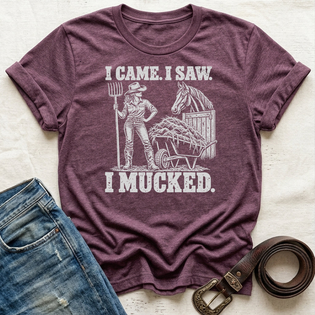 I Came. I Saw. I Mucked. T-Shirt
