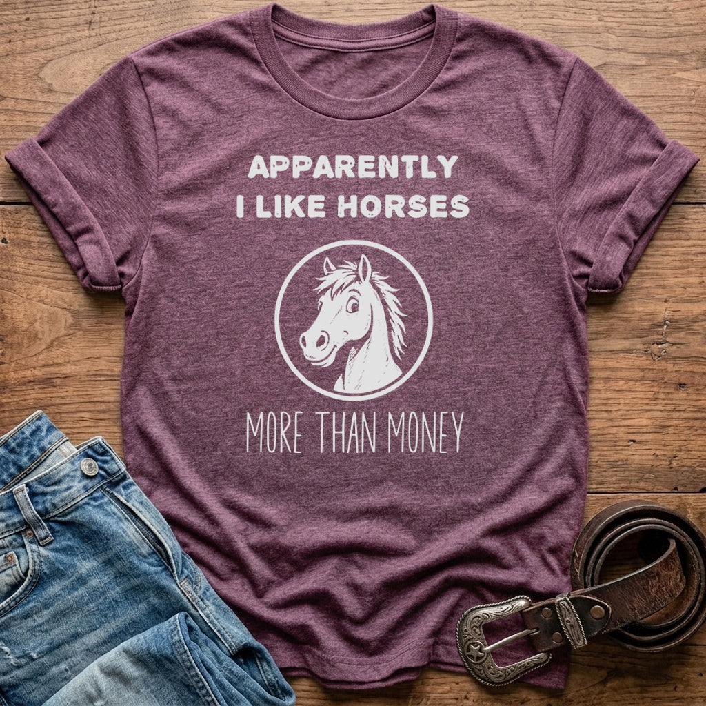 Apparently I Like Horses T-Shirt