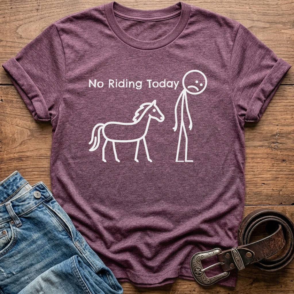 No Riding Today T-Shirt