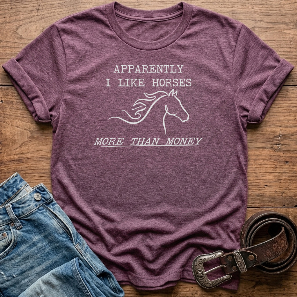 Apparently I Like Horses T-Shirt