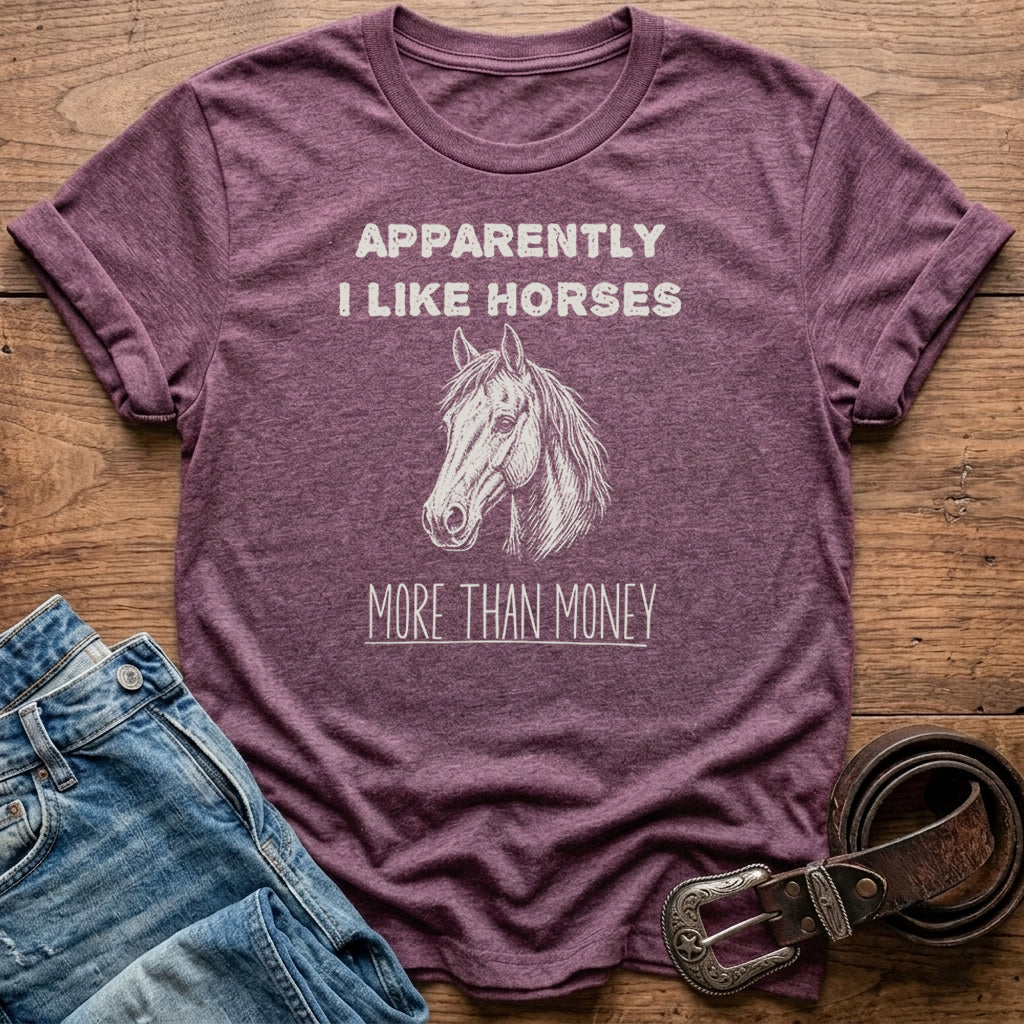 Apparently I Like Horses T-Shirt