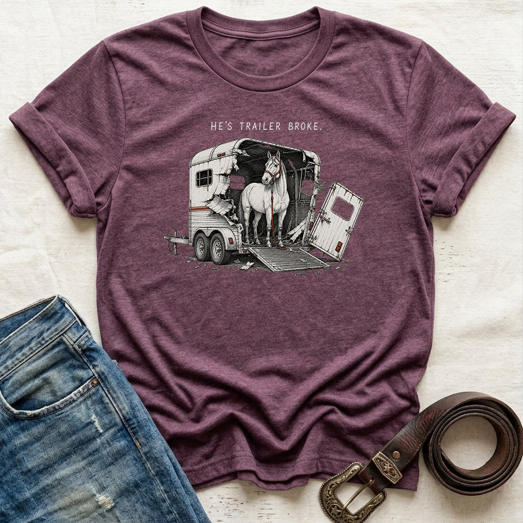 He's Trailer Broke T-Shirt