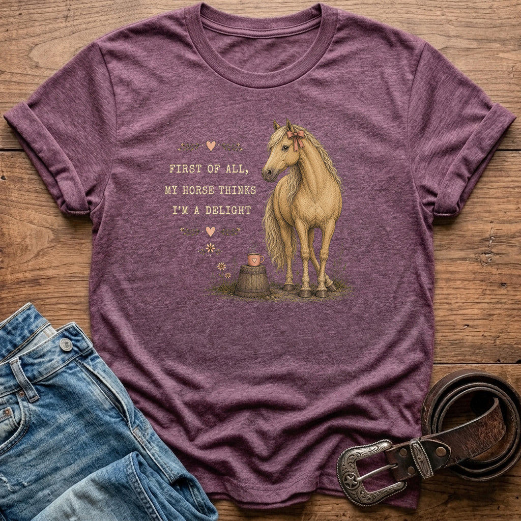 My Horse Thinks I'm A Delight T-Shirt