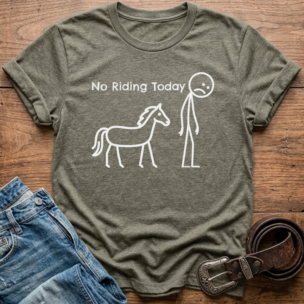 No Riding Today T-Shirt