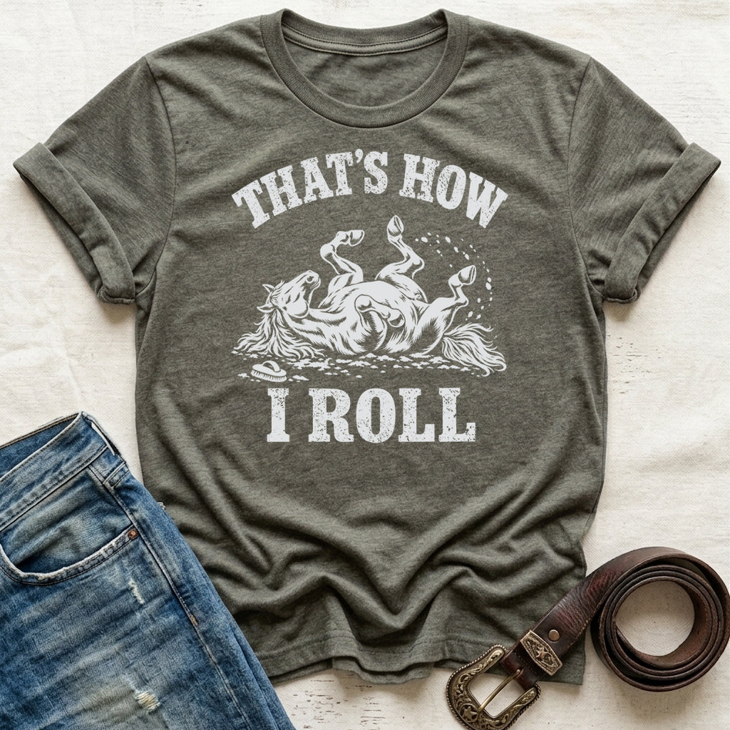 That's How I Roll T-Shirt