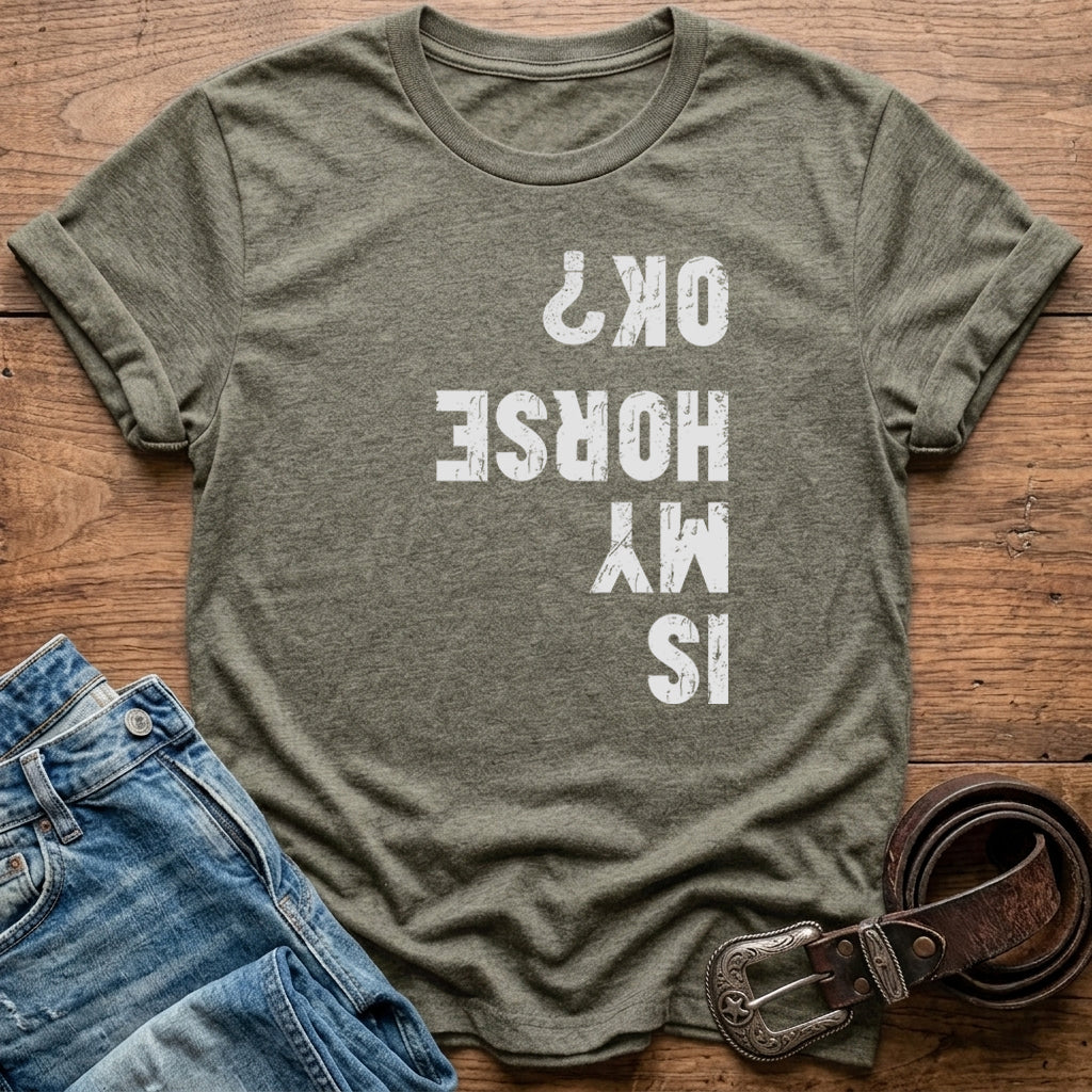 Is My Horse Ok T-Shirt