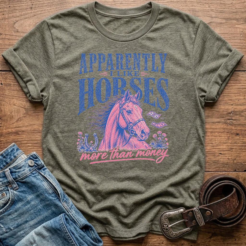 Apparently I Like Horses T-Shirt