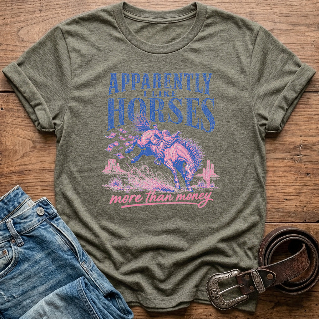 Apparently I Like Horses T-Shirt