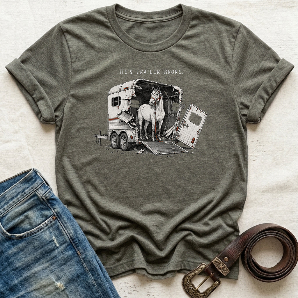 He's Trailer Broke T-Shirt