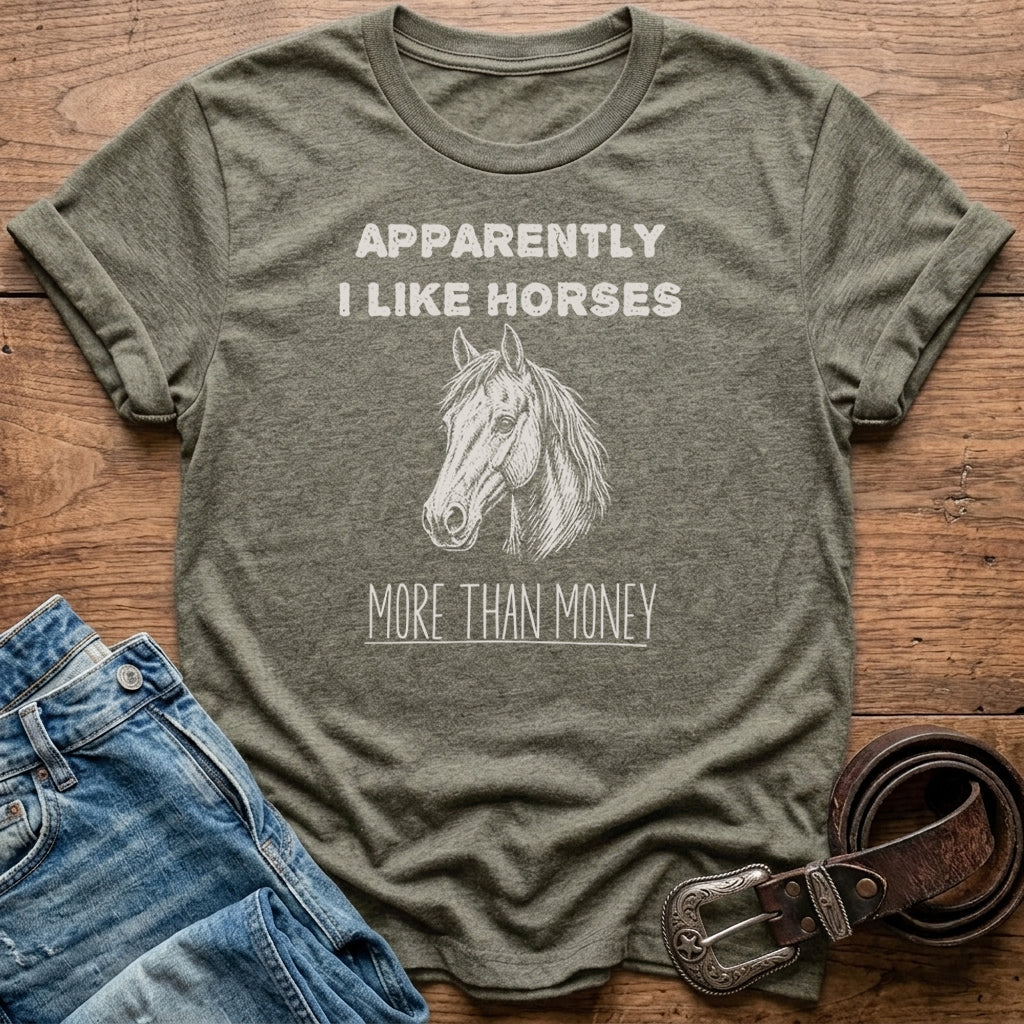 Apparently I Like Horses T-Shirt