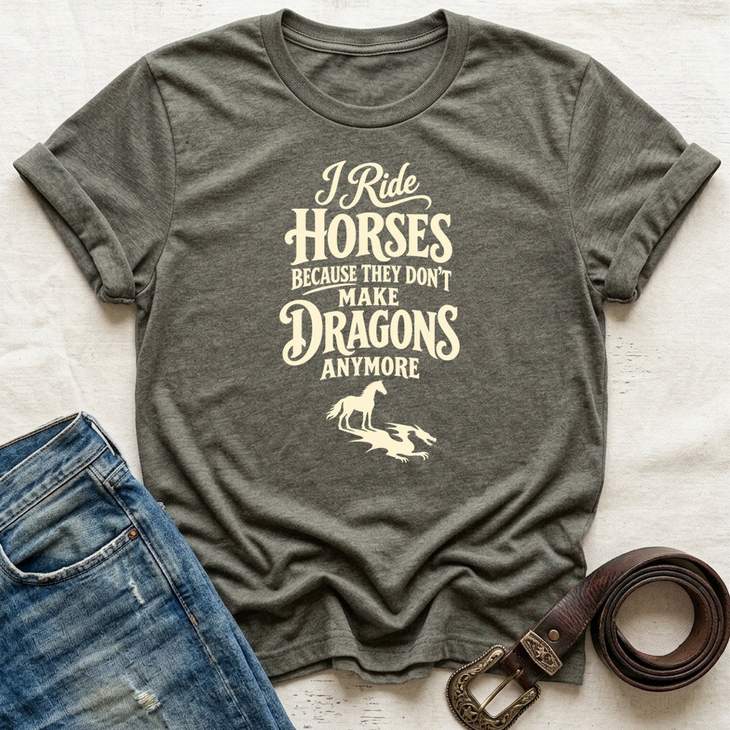 Because They Don't Make Dragons Anymore T-Shirt