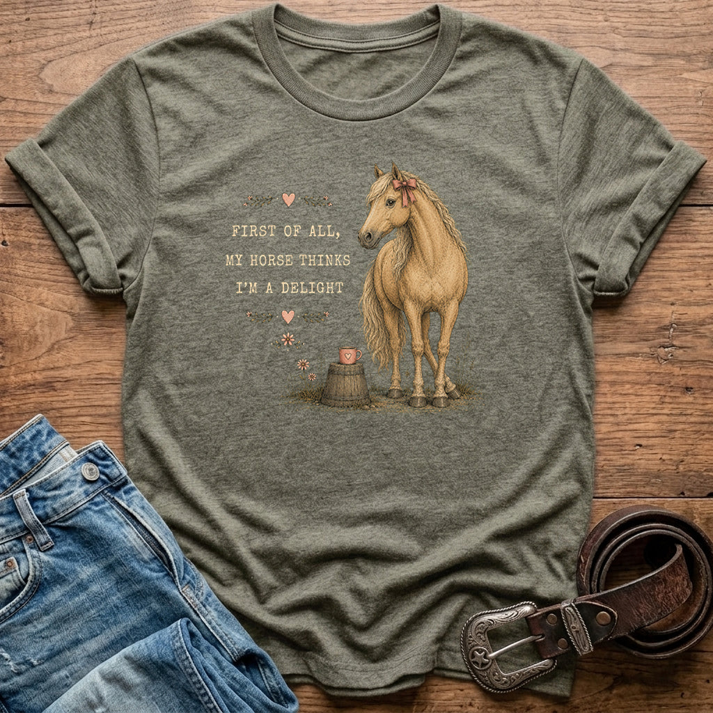 My Horse Thinks I'm A Delight T-Shirt