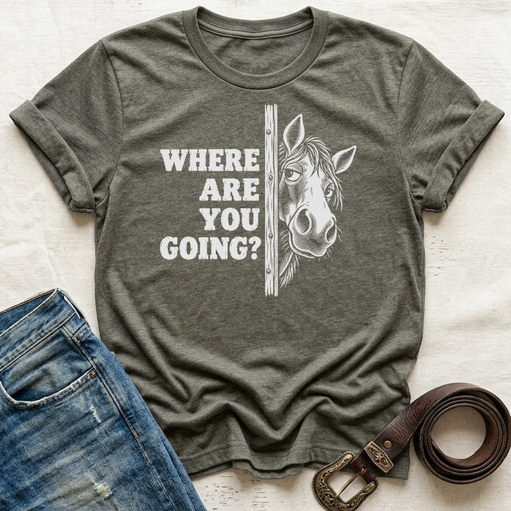 Where Are You Going T-Shirt