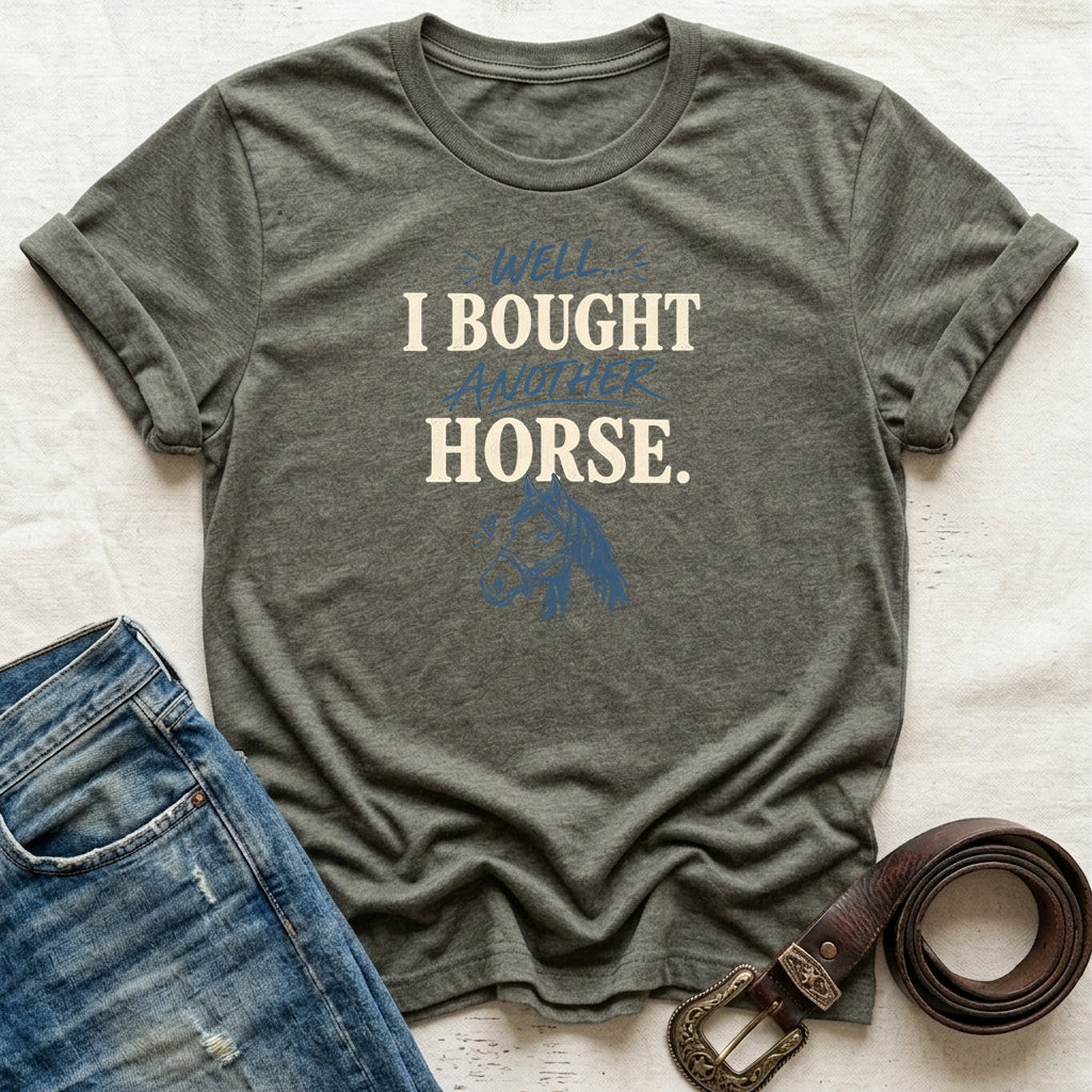 I Bought Another Horse T-Shirt
