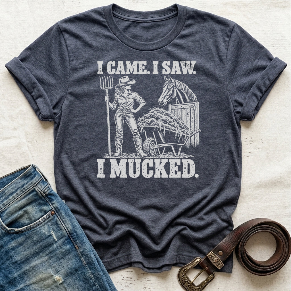 I Came. I Saw. I Mucked. T-Shirt