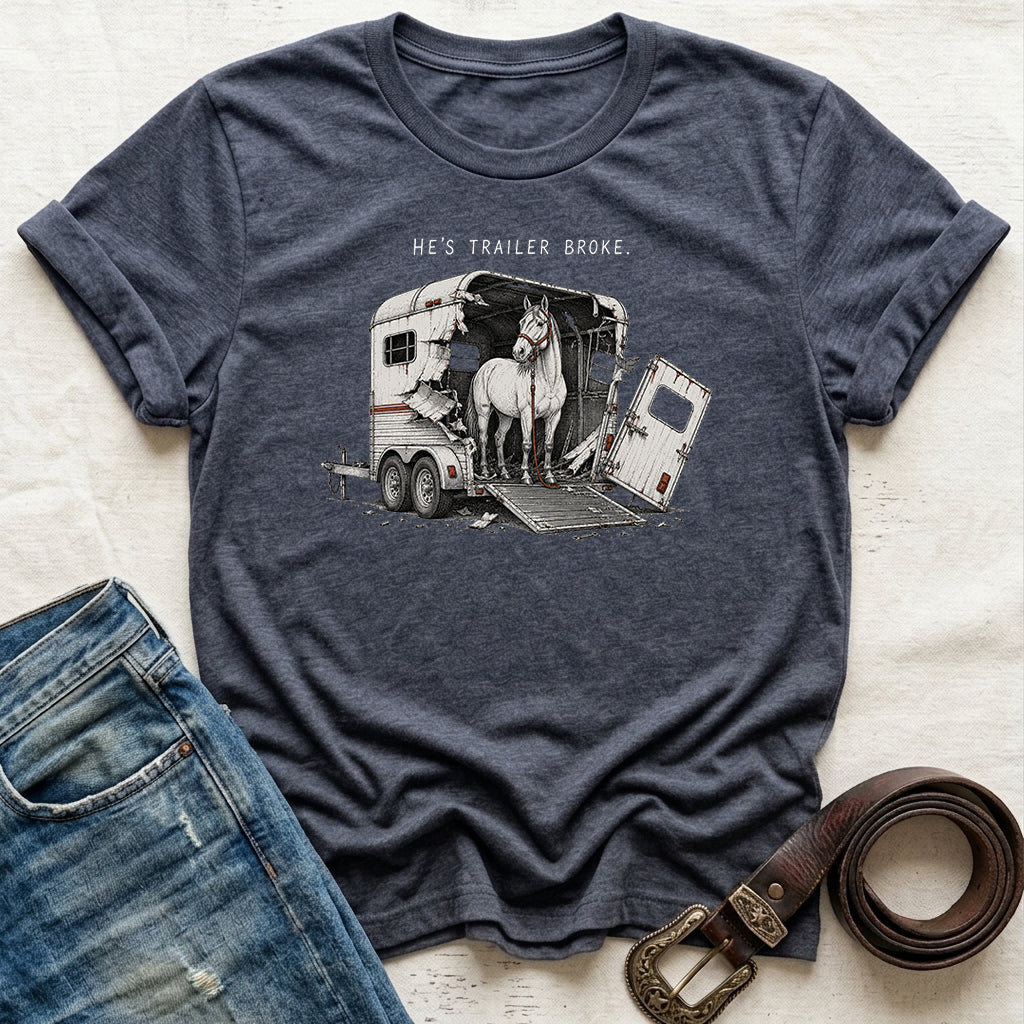 He's Trailer Broke T-Shirt