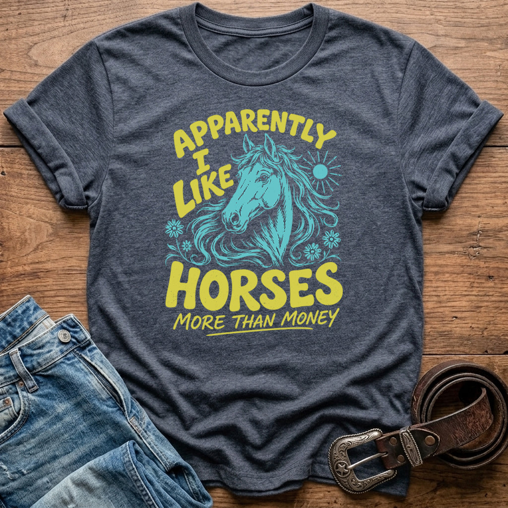 Apparently I Like Horses T-Shirt
