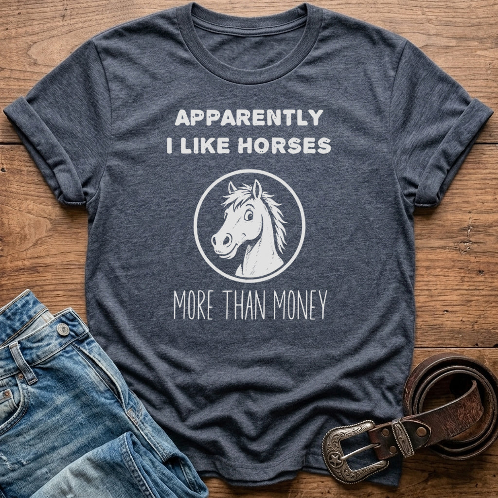 Apparently I Like Horses T-Shirt