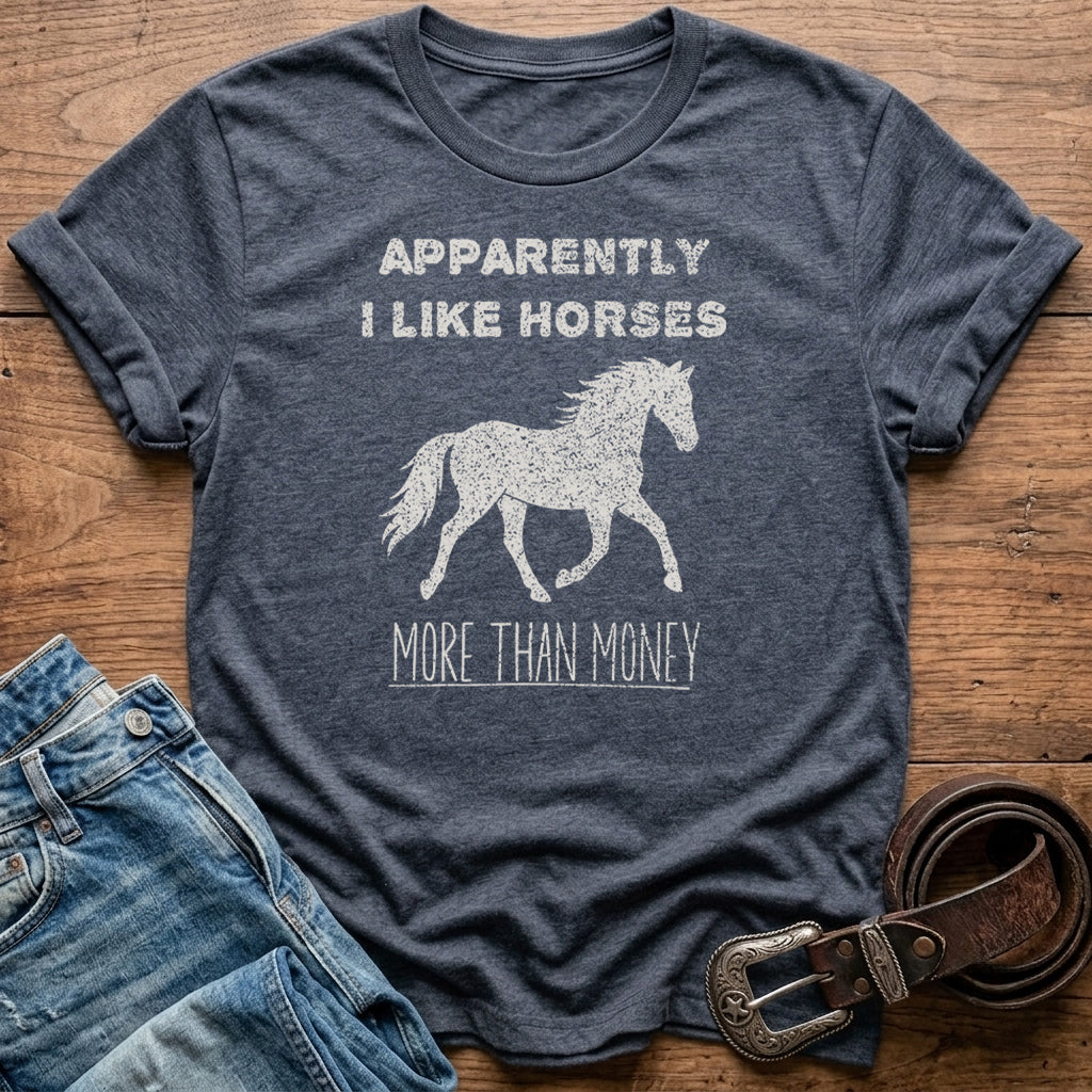 Apparently I Like Horses T-Shirt