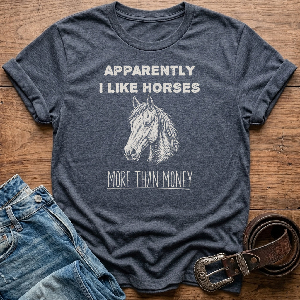 Apparently I Like Horses T-Shirt