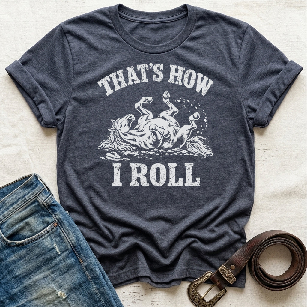 That's How I Roll T-Shirt