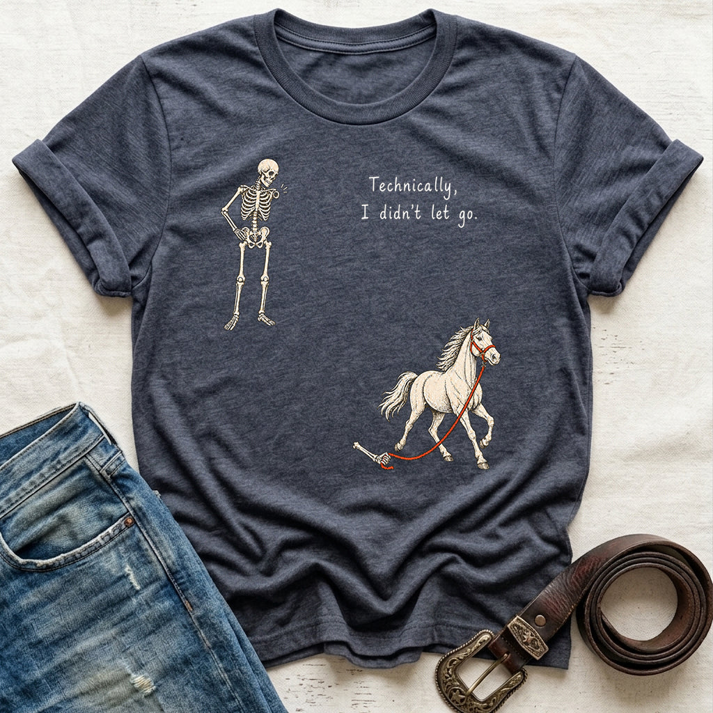Technically I Didn't Let Go T-Shirt