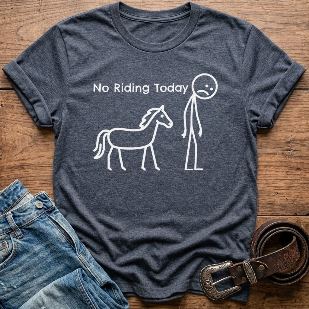 No Riding Today T-Shirt
