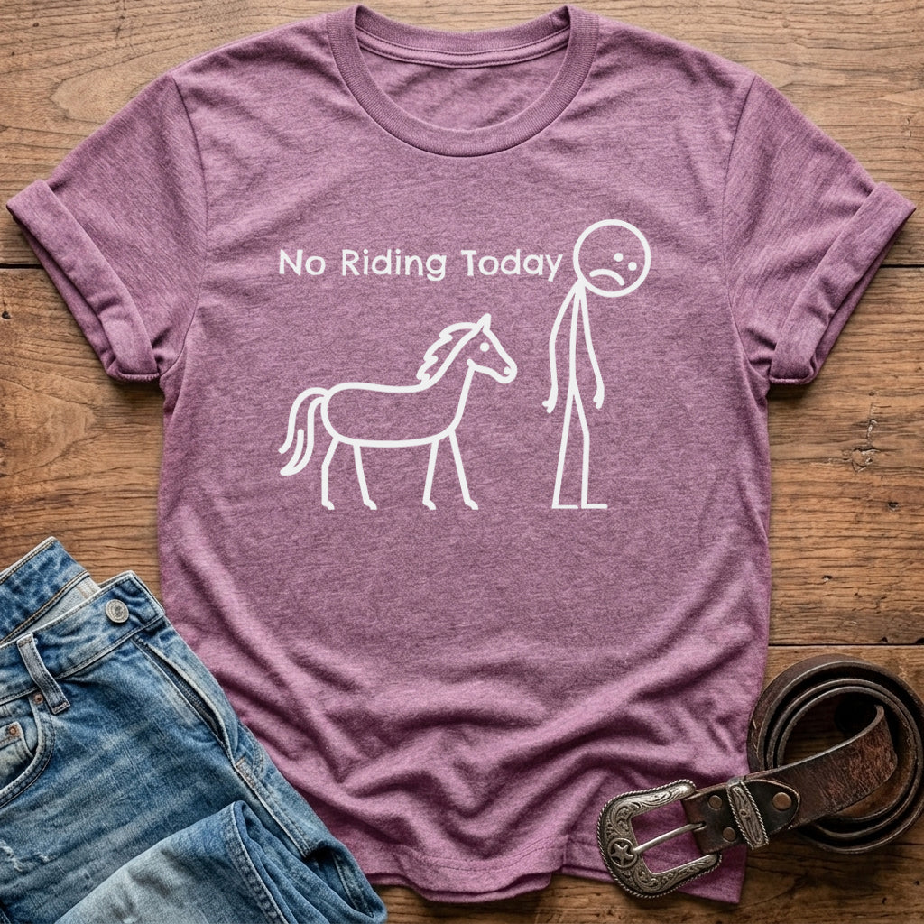 No Riding Today T-Shirt
