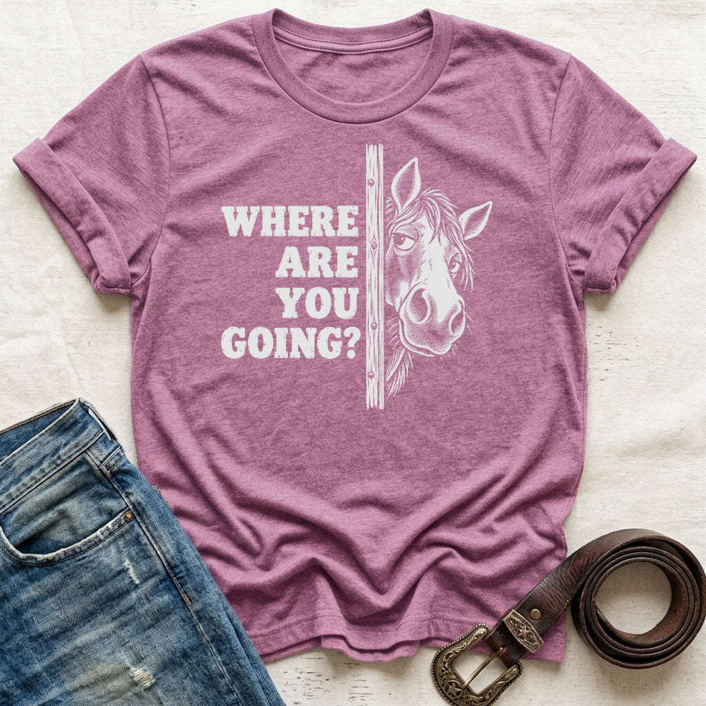 Where Are You Going T-Shirt