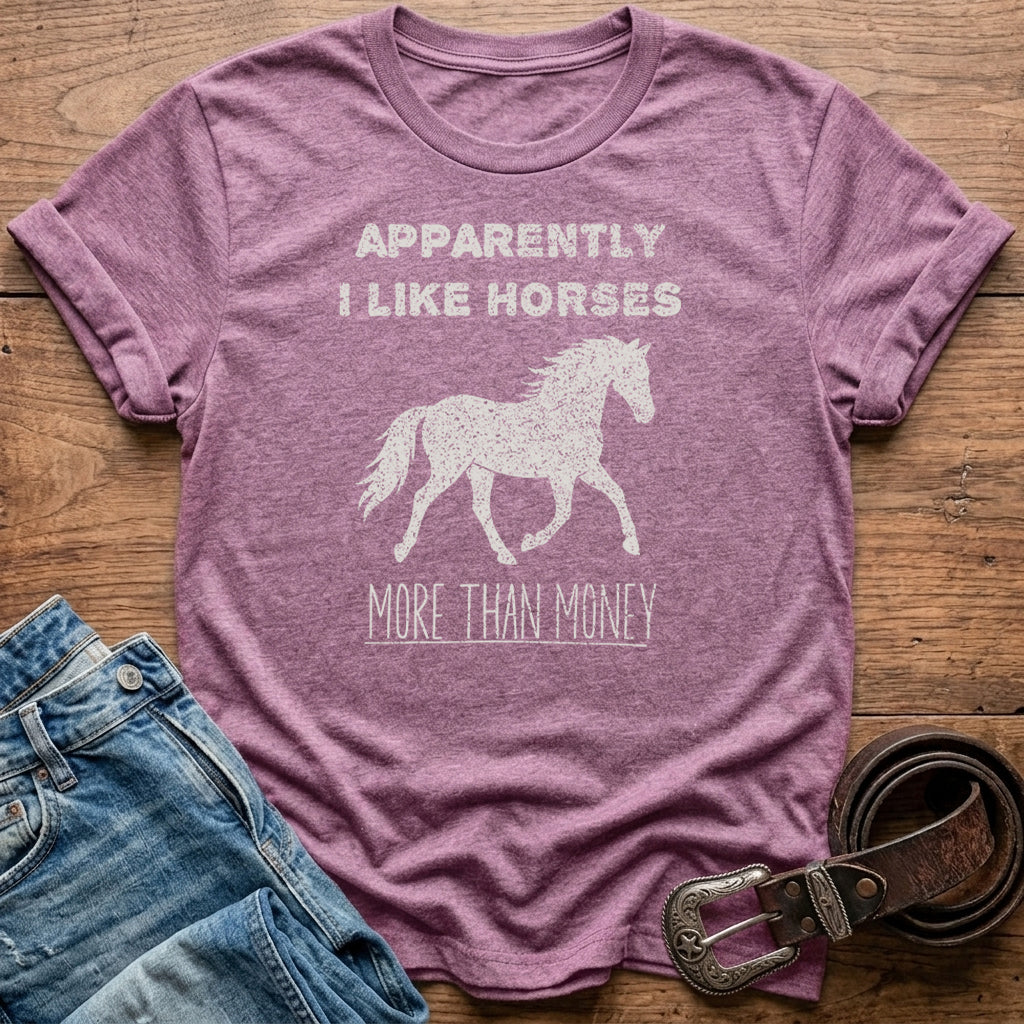 Apparently I Like Horses T-Shirt