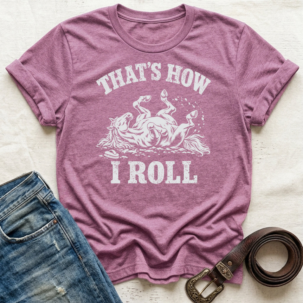 That's How I Roll T-Shirt