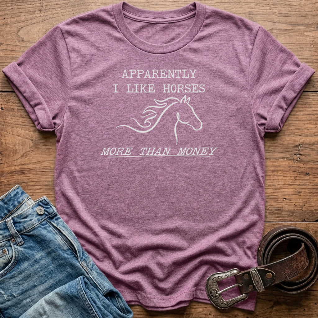 Apparently I Like Horses T-Shirt