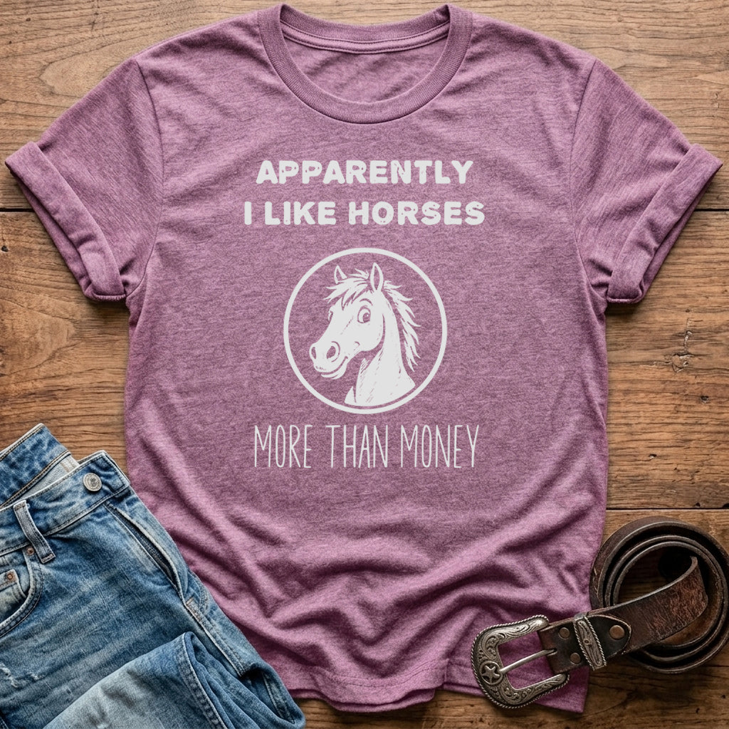 Apparently I Like Horses T-Shirt